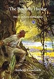 The Butterfly Hunter: The Life of Henry Walter Bates by Dr Anthony Crawforth