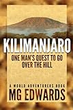 Kilimanjaro: One Man's Quest to Go Over the Hill (World Adventurers)