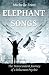 Elephant Songs: The Transcendent Journey of a Reluctant Psychic by
