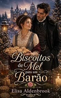 Livro BISCOITOS DE MEL PARA UM BARÃO (SABORES DA NOBREZA)