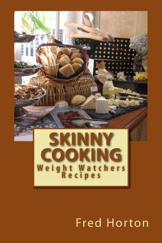 Skinny Cooking: Weight Watchers recipes by Fred Horton