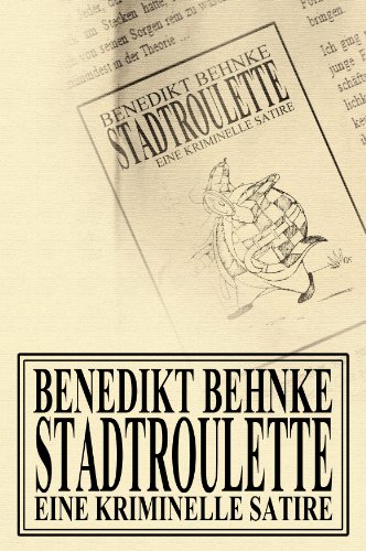 STADTROULETTE: Eine kriminelle Satire (German Edition)