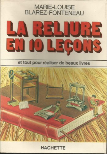 La reliure en 10 leçons (French Edition) by Marie-Louise Blarez-Fonteneau (Paperback)