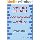 A Collection of TOEFL, DUOLINGO, IELTS Writing Essay Samples with Exercises: A Collection of TOEFL, DUOLINGO, IELTS Writing Essay Samples with Exercises