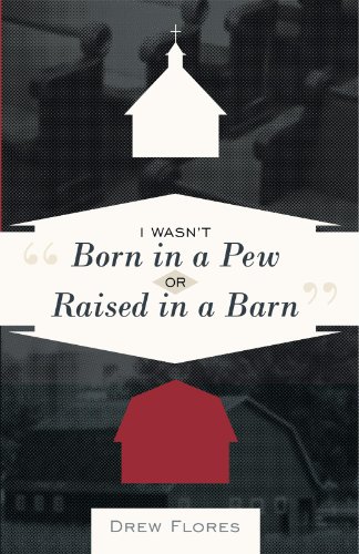 I Wasn T Born In A Pew Or Raised In A Barn Kindle Edition By