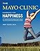 The Mayo Clinic Handbook for Happiness: A Four-Step Plan for Resilient Living by