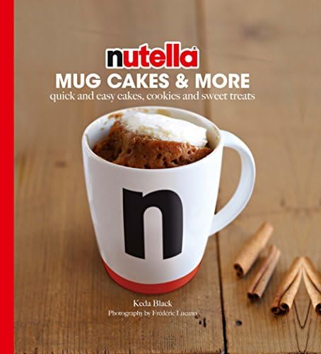 Keda BlackNutella® Mug Cakes and More: Quick and Easy Cakes, Cookies and Sweet Treats