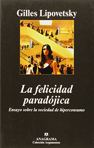 Descargar La Felicidad Paradojica The Paradoxical Happiness Ensayo Sobre La Sociedad De Hiperconsumo Gilles Lipovetsky Pdf Handgywebsna