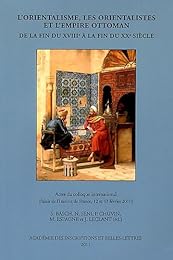 L' orientalisme, les orientalistes et l'Empire ottoman