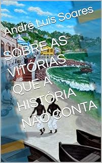 Livro SOBRE AS VITÓRIAS QUE A HISTÓRIA NÃO CONTA