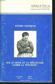 Book's Cover of Analytica, cahiers de recherche du champs freudien, volume 29 : Etudes cliniques sur le deuil et la mélancolie, guérir la psychose?