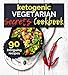 Ketogenic Vegetarian Cookbook: Ketogenic Vegetarian Secret Cookbook - 30-Day Meal Plan, Tips and Tricks for a Healthy Plant-based Weight Loss, Intermitteng Fasting - The complete guide to Fasting