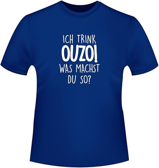 ich trinke Ouzo was Machst du so, Herren TShirt Fairtrade ID102624 Amazon.de Bekleidung