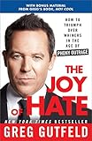 The Joy of Hate: How to Triumph over Whiners in the Age of Phony Outrage by 