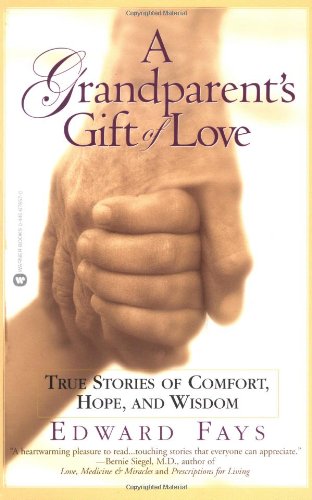 A Grandparent's Gift of Love: True Stories of Comfort, Hope, and Wisdom