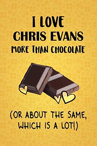 I Love Chris Evans More Than Chocolate (Or About The Same, Which Is A Lot!): Chris Evans Designer Notebook Paperback – May 25, 2019
