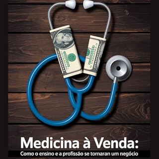 Livro Medicina à Venda: Como o Ensino e a Profissão se Tornaram um Negócio