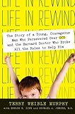 Cover of Life in Rewind: The Story of a Young Courageous Man Who Persevered Over OCD and the Harvard Doctor Who Broke All the Rules to Help Him