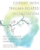 Coping with Trauma-Related Dissociation: Skills Training for Patients and Therapists (Norton Series on Interpersonal Neurobiology)