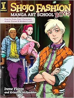 Shojo Fashion Manga Art School Boys How To Draw Cool Characters Action Scenes And Modern Looks Flores Irene Mcspadden Krisanne 9781440334726 Amazon Com Books