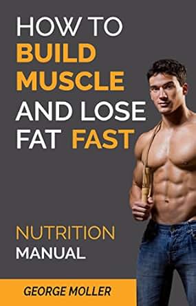 Amazon.com: How To Build Muscle And Lose Fat Fast: The ...