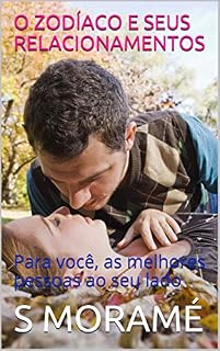 Livro O ZODÍACO E SEUS RELACIONAMENTOS: Para você, as melhores pessoas ao seu lado