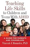 Teaching Life Skills to Children and Teens With ADHD: A Guide for Parents and Couselors (Lifetools: Books for the General Public)