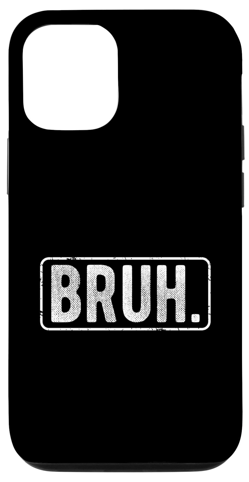 iPhone 13 Pro BRUH. Bruh Meme Slang Funny Humor Bro Family Friends Case