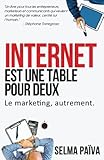 Internet est une table pour deux: Le marketing, autrement (French Edition) by Selma Païva