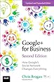 Google+ for Business: How Google's Social Network Changes Everything (2nd Edition) (Que Biz-Tech)