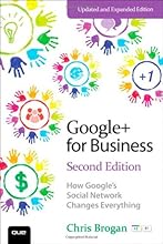 Google+ for Business: How Google's Social Network Changes Everything (2nd Edition) (Que Biz-Tech)