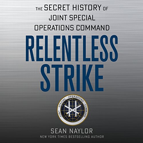 Download Relentless Strike: The Secret History of Joint Special Operations Command