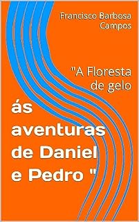 Livro ás aventuras de Daniel e Pedro ": "A Floresta de gelo