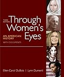 Through Women's Eyes: An American History with Documents