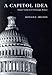 A Capitol Idea: Think Tanks And US Foreign Policy