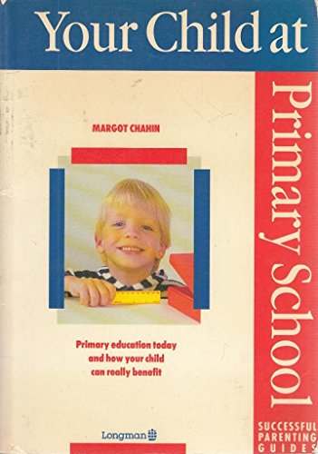 Your Child at Primary School (Successful parenting guides)