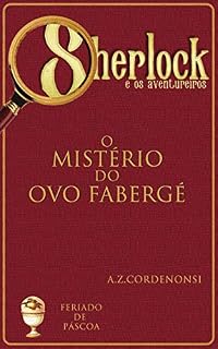 Livro O Mistério do Ovo Fabergé (Os Feriados de Sherlock Holmes Livro 3)