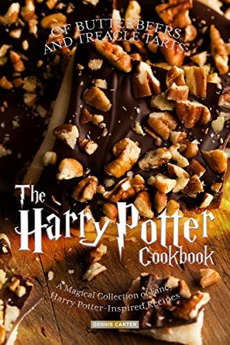 OF BUTTERBEERS AND TREACLE TARTS:: THE HARRY POTTER COOKBOOK A Magical Collection of Fancy Harry Potter-Inspired Recipes