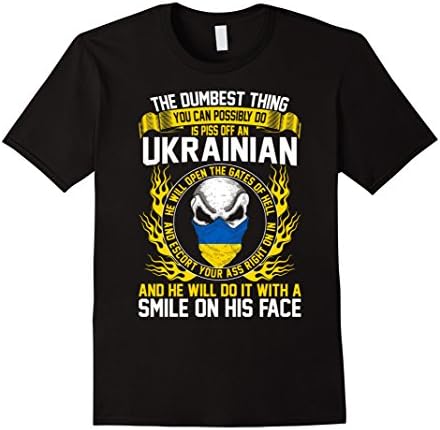 Men's Dumbest Thing You Possibly Do Piss Off An Ukrainian T Shirt XL Black