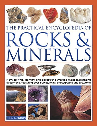 The Practical Encyclopedia of Rocks & Minerals: How To Find, Identify, Collect And Preserve The World'S Best Specimens, With Over 1000 Photographs And Artworks