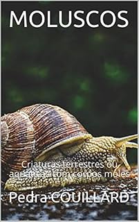 Livro MOLUSCOS: Criaturas terrestres ou aquáticas com corpos moles