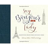 Say Bonjour to the Lady: Parenting from Paris to New York