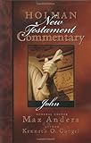 Holman New Testament Commentary - John by Kenneth Gangel, Max Anders
