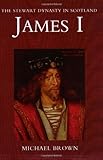 Front cover for the book James I by Michael Brown