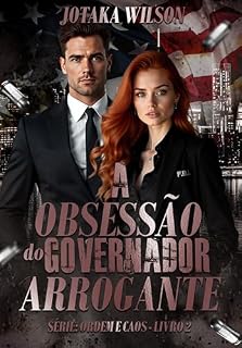 Livro A Obsessão do Governador Arrogante (ORDEM E CAOS Livro 2)