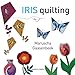 Iris Quilting by Maruscha Gaasenbeek