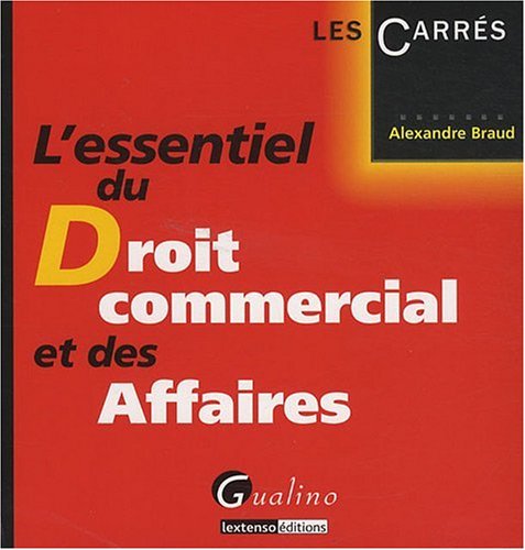 L' essentiel du droit commercial et des affaires