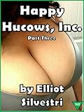 Happy Hucows, Inc. Part Three