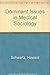 Dominant Issues in Medical Sociology by