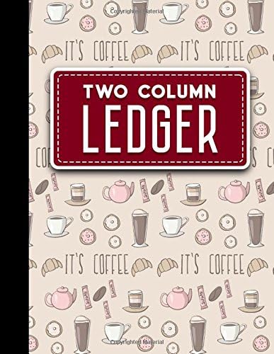 Two Column Ledger: Accountant Notepad, Accounting Paper, Ledger Notebook, Cute Coffee Cover, 8.5" x 11", 100 pages (Volume 35)